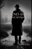 Darkstone's Asylum: The Hatchetman B0CSWTR5K5 Book Cover