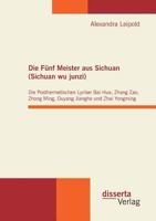 Die Funf Meister Aus Sichuan (Sichuan Wu Junzi): Die Posthermetischen Lyriker Bai Hua, Zhang Zao, Zhong Ming, Ouyang Jianghe Und Zhai Yongming 394210962X Book Cover