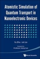Atomistic Simulation of Quantum Transport in Nanoelectronic Devices [With CDROM] 9813141417 Book Cover