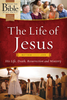 The Life of Jesus: Matthew through John: His Life, Death, Resurrection and Ministry (What the Bible Is All About Bible Study Series) 1496416201 Book Cover