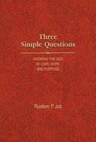 Three Simple Questions: Knowing the God of Love, Hope, and Purpose 1426741545 Book Cover