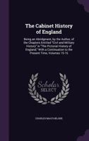 The Cabinet History of England: Being an Abridgment, by the Author, of the Chapters Entitled Civil and Military History in the Pictorial History of England, with a Continuation to the Present Time, Vo 1142550087 Book Cover