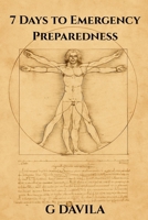7 Days To Emergency Preparedness: Gain Peace of Mind Through Practical Planning (7 Day Series) B0GHRSM4GC Book Cover