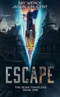 Escape: The Seam Travelers Book One 1090485840 Book Cover