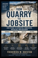 From Quarry to Jobsite: A Professional Guide to Quarry Methods, Stone Behavior, and the Failures That Start at the Source B0GYRSTR45 Book Cover