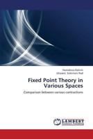 Fixed Point Theory in Various Spaces: Comparison between various contractions 3844327843 Book Cover