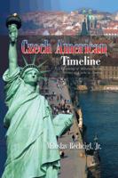 Czech American Timeline: Chronology of Milestones in the History of Czechs in America 1481757059 Book Cover