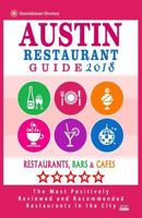 Austin Restaurant Guide 2018: Best Rated Restaurants in Austin, Texas - 500 Restaurants, Bars and Cafes Recommended for Visitors, 2018 1545052719 Book Cover