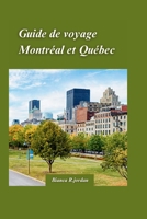 Guide de Voyage Montréal Et Québec 2024: Votre guide de tout ce que la ville a à offrir avec des trésors cachés et des monuments emblématiques du Cana B0CVB3PWGR Book Cover