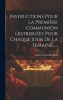 Instructions Pour La Première Communion Distribuées Pour Chaque Jour De La Semaine...... 1019444770 Book Cover