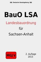 Bauordnung des Landes Sachsen-Anhalt: (BauO LSA) 1511543795 Book Cover