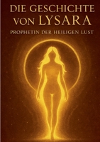 Die Geschichte von Lysara: Prophetin der heiligen Lust (German Edition) 3819251774 Book Cover
