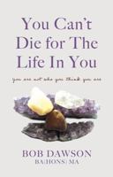 You Can’t Die for The Life In You 1803135611 Book Cover