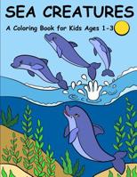 Sea Creatures: A Coloring Book for Kids Ages 1-3 1077583397 Book Cover