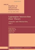 Lagrangian Intersection Floer Theory: Anomaly and Obstruction, Part I 0821852493 Book Cover
