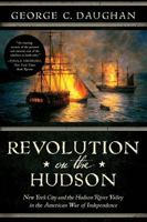 Revolution on the Hudson: New York City and the Hudson River Valley in the American War of Independence 0393245721 Book Cover