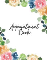 Appointment Book: Floral Appointment Books for Hair Salons, Nail Salons, Realtor Planner, Undated 52 Weeks Monday to Sunday with 8AM - 9PM Times Daily and Hourly Schedule 15 Minute Increments, 8.5 x 1 1670950514 Book Cover