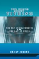 The Truth about Tithing: The Ten Commandments and the Law of Moses 1434362698 Book Cover