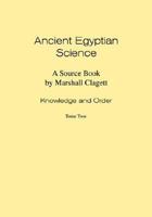 Ancient Egyptian Science: A Source Book. Volume I: Knowledge and Order. Tome Two. 0871693577 Book Cover