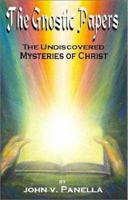 The Gnostic Papers: The Undiscovered Mystery of Christ 1886940819 Book Cover