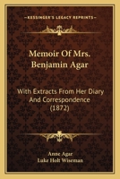Memoir Of Mrs. Benjamin Agar: With Extracts From Her Diary And Correspondence 1104189925 Book Cover