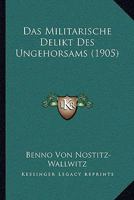 Das Militarische Delikt Des Ungehorsams (1905) 116745572X Book Cover