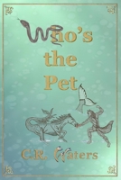 Who's the Pet? 1951715047 Book Cover