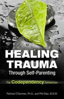 Healing Trauma Through Self-Parenting 075731614X Book Cover