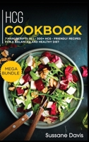 Hcg Cookbook: MEGA BUNDLE - 7 Manuscripts in 1 - 300+ HCG - friendly recipes for a balanced and healthy diet 166401909X Book Cover