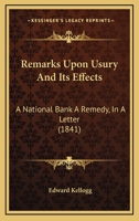 Remarks Upon Usury and Its Effects: A National Bank a Remedy; in a Letter, &c 1120690668 Book Cover
