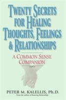Twenty Secrets to Healing Your Thoughts, Feelings, and Relationships: A Common Sense Companion 0824523032 Book Cover