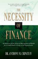 The Necessity of Finance: An Overview of the Science of Management of Wealth for an Individual, a Group, or an Organization 0988459507 Book Cover