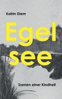 Egelsee: Szenen einer Kindheit (German Edition) 3758328918 Book Cover