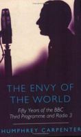The Envy of the World: Fifty Years of the BBC Third Programme and Radio 3, 1946-1996 (Phoenix Giants) 0753802503 Book Cover