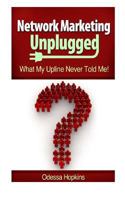 Network Marketing Unplugged: What My Upline Never Told Me 0615825419 Book Cover