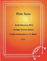 Suite Barroca 2012, Hungar Canon-Dance, Petits moments a J.S BACH 1982039531 Book Cover
