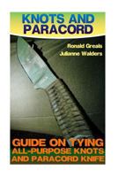 Knots And Paracord: Guide On Tying All-Purpose Knots And Paracord Knife: 1544799942 Book Cover