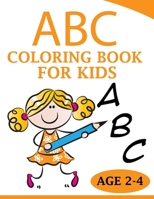 ABC COLORING BOOK FOR KIDS: Preschool Alphabet Coloring book for kids ages 2 to 4. First Learn to Write, Practice for kids with sketching Letters. B08JF16W1Z Book Cover