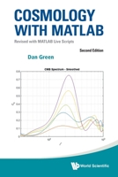 Cosmology with Matlab: Revised with MATLAB Live Scripts (Second Edition) 9819801524 Book Cover