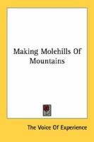 Making Molehills Of Mountains 1432593099 Book Cover