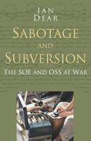 Sabotage and Subversion: The SOE and OSS at War 0304352020 Book Cover
