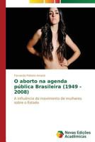 O Aborto Na Agenda Publica Brasileira (1949 - 2008) 3639612736 Book Cover