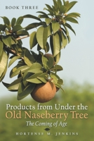 Book Three Products from Under the Old Naseberry Tree: The Coming of Age 1480885037 Book Cover