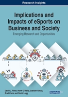 Implications and Impacts of eSports on Business and Society: Emerging Research and Opportunities 1799815390 Book Cover