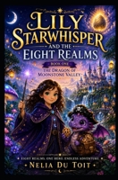 The Dragon of Moonstone Valley (Lily Starwhisper and the Eight Realms) B0H7CRD3PB Book Cover