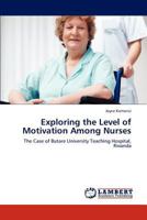 Exploring the Level of Motivation Among Nurses 3846522708 Book Cover