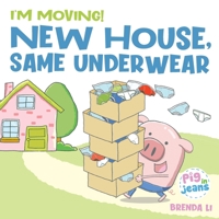 New House, Same Underwear: A story to help kids feel excited about moving 1774470101 Book Cover