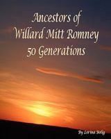 Ancestors of Willard Mitt Romney: 50 Generations 1434809803 Book Cover