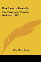 Das Letzte Gericht: Eine Passion In Vierzehn Stationen (1919) 124700127X Book Cover