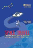 Space Travel: Cartes mentales & dessin - L'anglais facile dès 9 ans (French Edition) B0G4H62W97 Book Cover